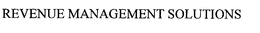 REVENUE MANAGEMENT SOLUTIONS trademark