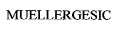 MUELLERGESIC trademark