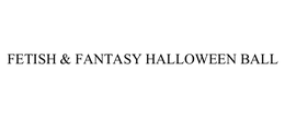 FETISH & FANTASY HALLOWEEN BALL trademark