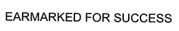 EARMARKED FOR SUCCESS trademark