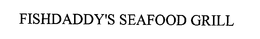 FISHDADDY'S SEAFOOD GRILL trademark