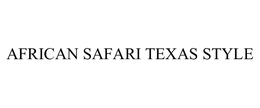 AFRICAN SAFARI TEXAS STYLE trademark