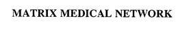 MATRIX MEDICAL NETWORK trademark