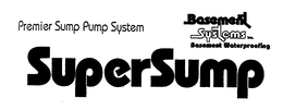 SUPERSUMP PREMIER SUMP PUMP SYSTEM BASEMENT SYSTEMS INC. BASEMENT WATERPROOFING trademark