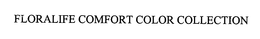FLORALIFE COMFORT COLOR COLLECTION trademark