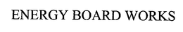 ENERGY BOARD WORKS trademark