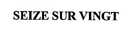 SEIZE SUR VINGT trademark
