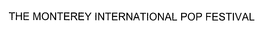 THE MONTEREY INTERNATIONAL POP FESTIVAL trademark
