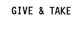 GIVE & TAKE trademark