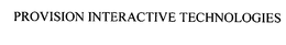 PROVISION INTERACTIVE TECHNOLOGIES trademark