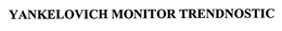 YANKELOVICH MONITOR TRENDNOSTIC trademark