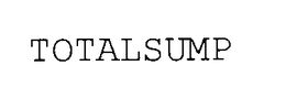 TOTALSUMP trademark