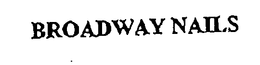 BROADWAY NAILS trademark