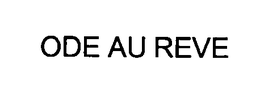 ODE AU REVE trademark