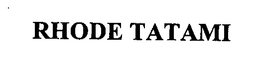 RHODE TATAMI trademark