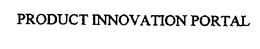 PRODUCT INNOVATION PORTAL trademark