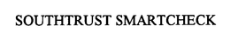 SOUTHTRUST SMARTCHECK trademark