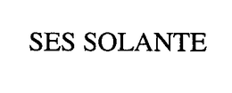 SES SOLANTE trademark