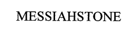MESSIAHSTONE trademark
