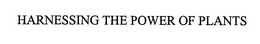HARNESSING THE POWER OF PLANTS trademark