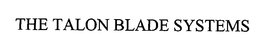 THE TALON BLADE SYSTEMS trademark