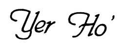 YER HO' trademark