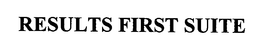 RESULTS FIRST SUITE trademark