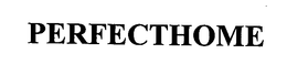 PERFECTHOME trademark