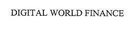 DIGITAL WORLD FINANCE trademark
