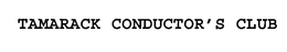 TAMARACK CONDUCTOR'S CLUB trademark