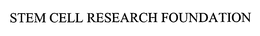 STEM CELL RESEARCH FOUNDATION trademark