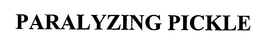 PARALYZING PICKLE trademark