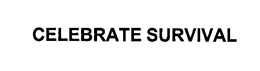 CELEBRATE SURVIVAL trademark