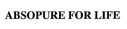 ABSOPURE FOR LIFE trademark