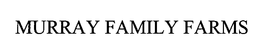 MURRAY FAMILY FARMS trademark