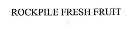 ROCKPILE FRESH FRUIT trademark