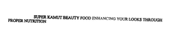 SUPER KAMUT BEAUTY FOOD ENHANCING YOUR LOOKS THROUGH PROPER NUTRITION trademark