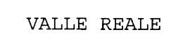 VALLE REALE trademark