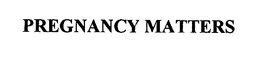 PREGNANCY MATTERS trademark