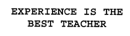 EXPERIENCE IS THE BEST TEACHER trademark