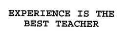 EXPERIENCE IS THE BEST TEACHER trademark