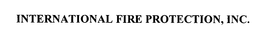 INTERNATIONAL FIRE PROTECTION, INC. trademark