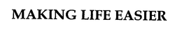 MAKING LIFE EASIER trademark