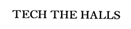 TECH THE HALLS trademark