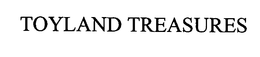 TOYLAND TREASURES trademark