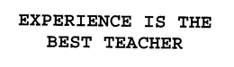 EXPERIENCE IS THE BEST TEACHER trademark