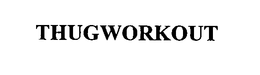 THUGWORKOUT trademark