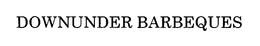 DOWNUNDER BARBEQUES trademark