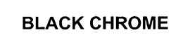 BLACK CHROME trademark