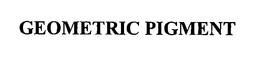 GEOMETRIC PIGMENT trademark